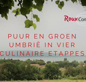 Puur en groen Umbrië in 4 culinaire etappes