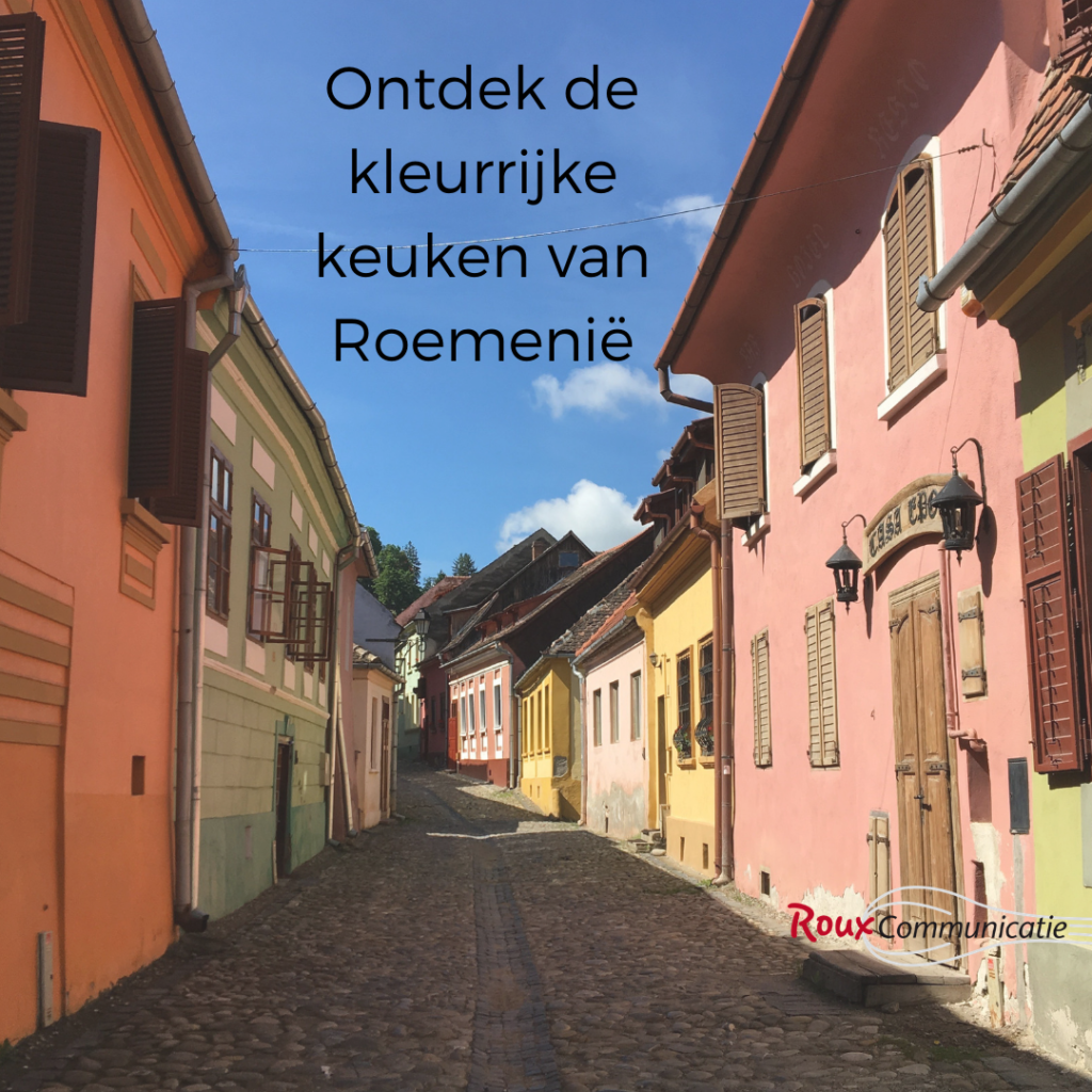Ontdek de kleurrijke keuken van Roemenië. Blog van Roux Communicatie.